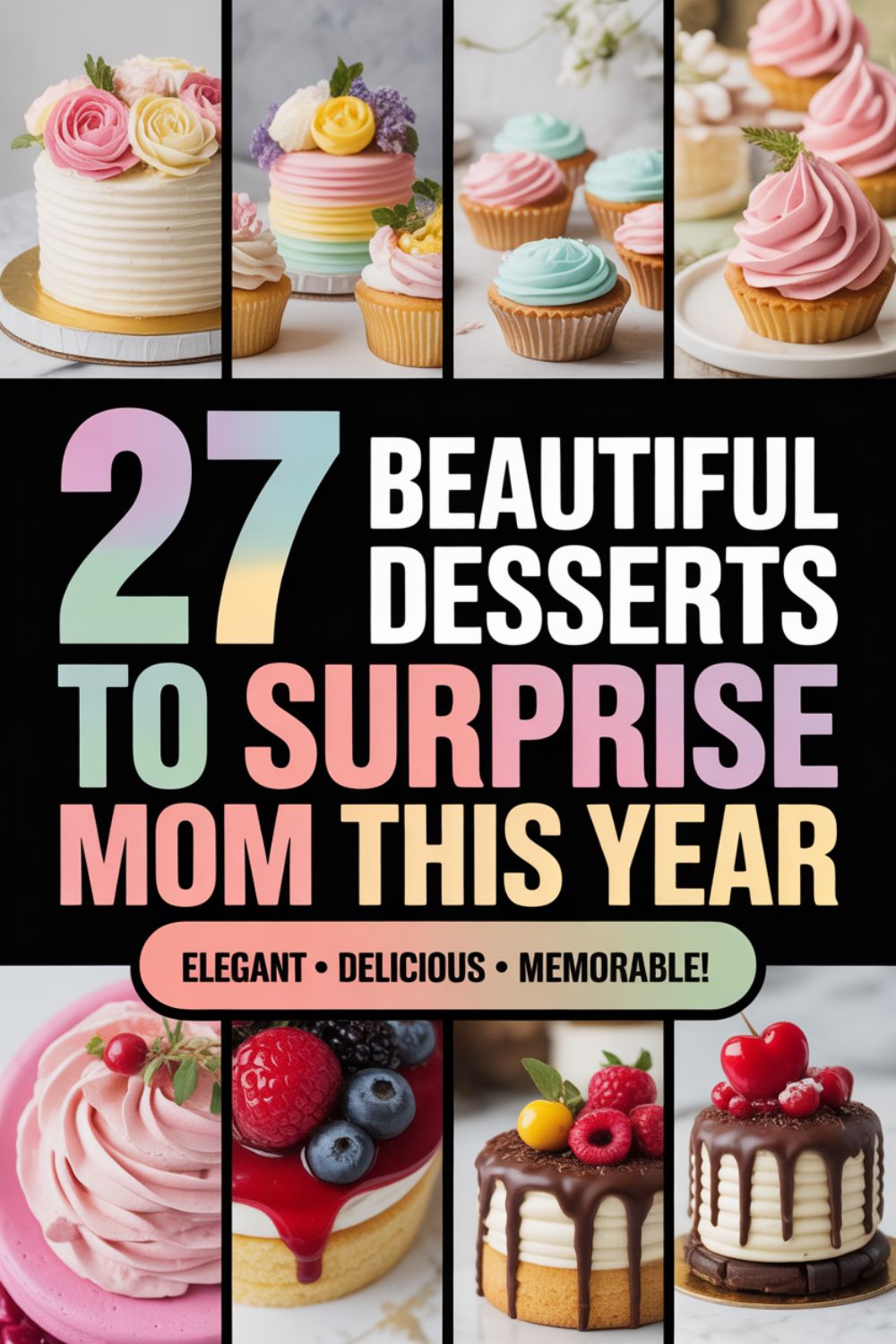 27 Beautiful Desserts to Surprise Mom This Year